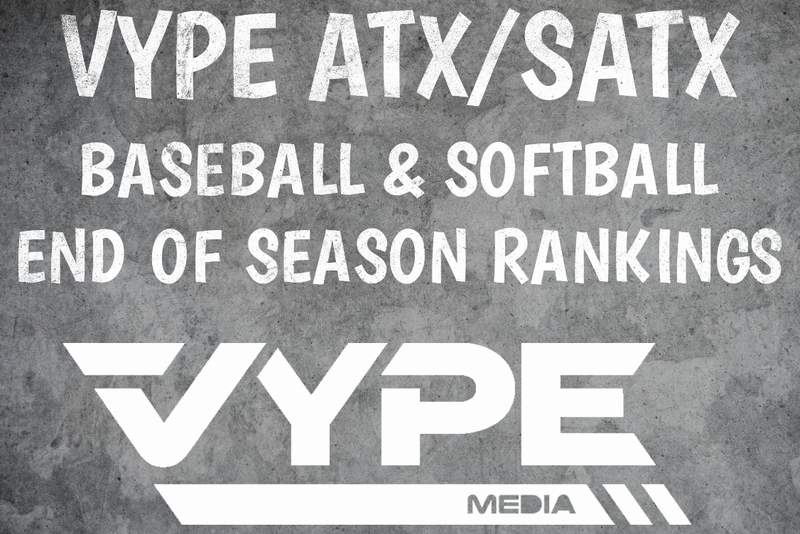VYPE ATX/SATX End of Season Baseball/Softball Rankings